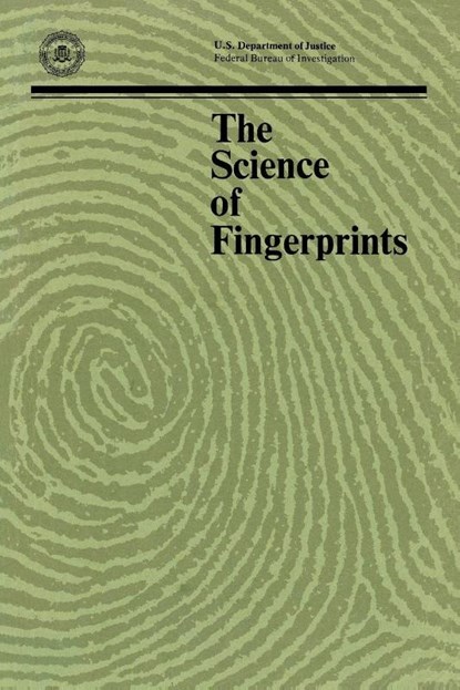 The Science of Fingerprints, Federal Bureau of Investigation ; Department of Justice - Paperback - 9781780390345
