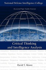 Critical Thinking and Intelligence Analysis - David T. Moore ; National Defense Intelligence College - 9781780391182