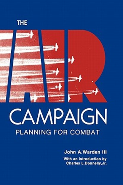 The Air Campaign, John A. Warden - Paperback - 9781780391281