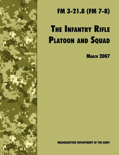 The Infantry Rifle and Platoon Squad, U.S. Department of the Army ; U.S. Army Infantry School - Paperback - 9781780391618