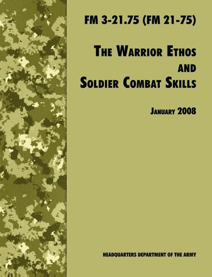 The Warrior Ethos and Soldier Combat Skills, U.S. Department of the Army ; U.S. Army Infantry School ; Army Training and Doctrine Command - Paperback - 9781780391649