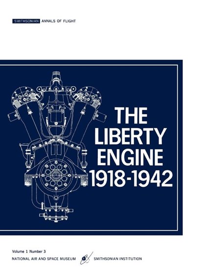 The Liberty Engine 191801942, Philip S. Dikcey III ; Smithsonian Air and Space Museum - Paperback - 9781780392721