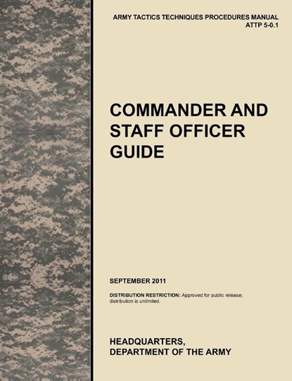 Commander and Staff Officer Guide, U.S. Army Training and Doctrine Command ; Combined Arms Doctrine Directorate ; U.S. Department of the A - Paperback - 9781780399836