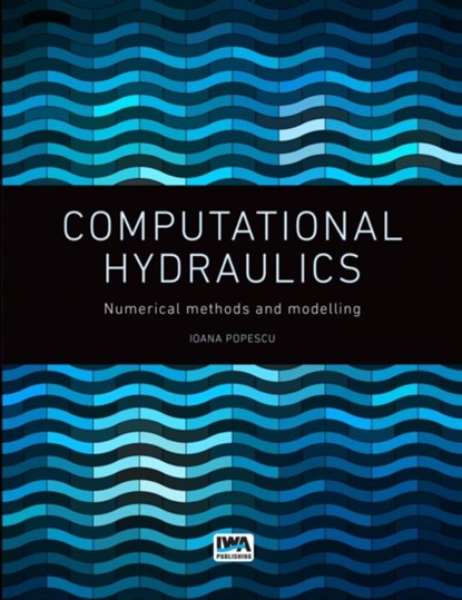 Computational Hydraulics, Ioana Popescu - Paperback - 9781780400440
