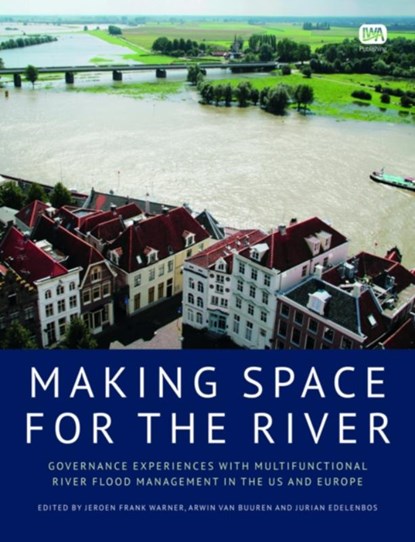 Making Space for the River, Jeroen Frank Warner ; Arwin van Buuren ; Jurian Edelenbos - Paperback - 9781780401126