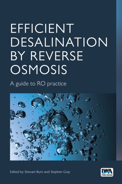 Efficient Desalination by Reverse Osmosis, Stewart Burn ; Stephen Gray - Paperback - 9781780405056