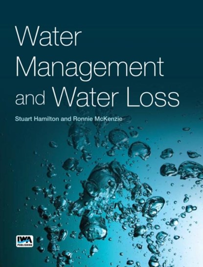 Water Management and Water Loss, Stuart Hamilton ; Ronnie McKenzie - Paperback - 9781780406350