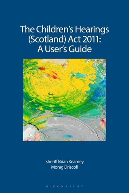 The Children's Hearings (Scotland) Act 2011 - A User's Guide, Brian Kearney ; Morag Driscoll - Paperback - 9781780432304