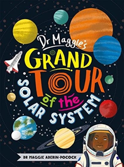 Dr Maggie's Grand Tour of the Solar System, Dr Maggie Aderin-Pocock ; Chelen Ecija - Gebonden Gebonden - 9781780555751