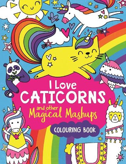 I Love Caticorns and other Magical Mashups Colouring Book, Sarah Wade - Paperback - 9781780556376