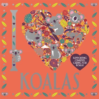 I Heart Koalas, Lizzie Preston ; Sarah Wade - Paperback - 9781780557250