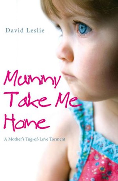 Mummy, Take Me Home, David Leslie - Ebook - 9781780571249