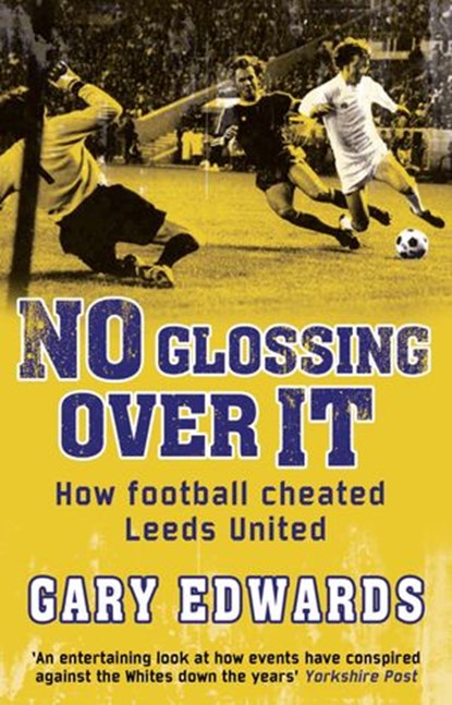 No Glossing Over It, Gary Edwards - Ebook - 9781780571461