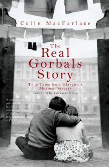 The Real Gorbals Story, Colin MacFarlane - Ebook - 9781780571683