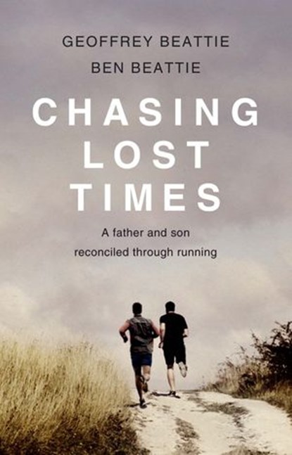 Chasing Lost Times, Geoffrey Beattie ; Ben Beattie - Ebook - 9781780573663
