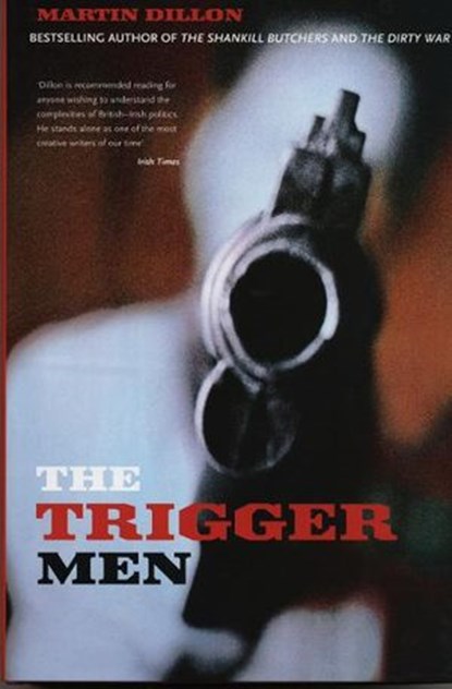The Trigger Men, Martin Dillon - Ebook - 9781780573762