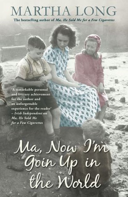 Ma, Now I'm Goin Up in the World, Martha Long - Ebook - 9781780574042
