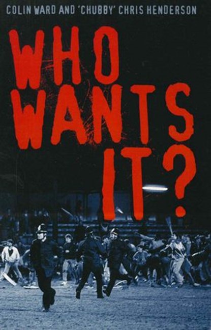 Who Wants It?, Chris Henderson ; Colin Ward - Ebook - 9781780574998