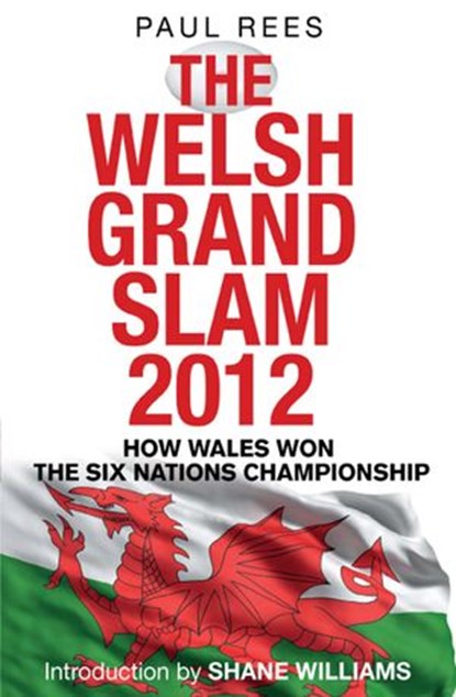 The Welsh Grand Slam 2012, Paul Rees - Ebook - 9781780575018