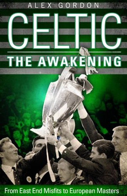 Celtic: The Awakening, Alex Gordon - Ebook - 9781780577098