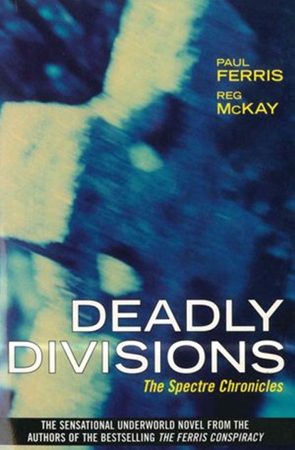 Deadly Divisions, Paul Ferris ; Reg McKay - Ebook - 9781780577135