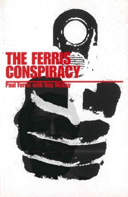 The Ferris Conspiracy, Reg McKay ; Paul Ferris - Ebook - 9781780577142