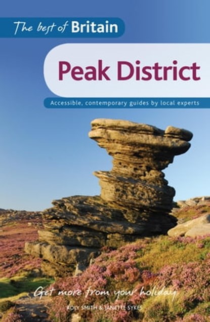 The Best of Britain: The Peak District, Roly Smith ; Janette Sykes - Ebook - 9781780590332