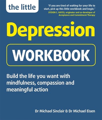 The Little Depression Workbook, Dr Michael Sinclair ; Dr Michael Eisen - Paperback - 9781780592749