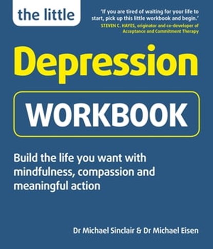 The Little Depression Workbook, Dr Michael Sinclair ; Dr Michael Eisen - Ebook - 9781780592756