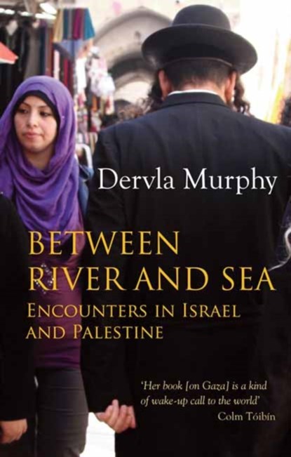 Between River and Sea, Dervla Murphy - Paperback - 9781780600703