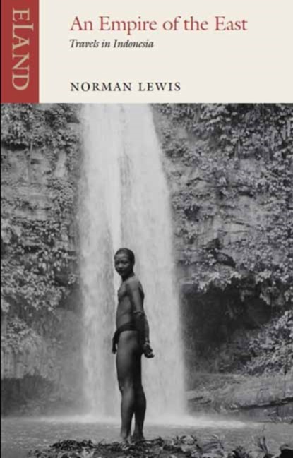 Empire of the East, Norman Lewis - Paperback - 9781780601021