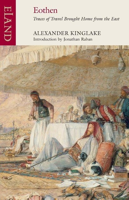 Eothen, Alexander William Kinglake ; Jonathan Raban - Paperback - 9781780601427