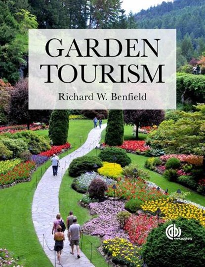 Garden Tourism, RICHARD W. (FORMERLY CENTRAL CONNECTICUT STATE UNIVERSITY,  USA) Benfield - Paperback - 9781780641959