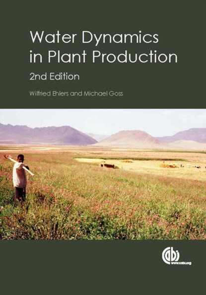 Water Dynamics in Plant Production, Wilfried (University of Gottingen Ehlers ; Michael (University of Guelph Goss - Paperback - 9781780643823