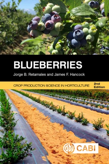 Blueberries, JORGE (UNIVERSIDAD DE TALCA,  Chile) Retamales ; James (Michigan State University, USA) Hancock - Paperback - 9781780647265