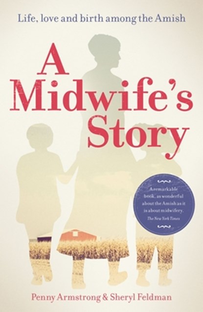 A Midwife's Story, Penny Armstrong ; Sheryl Feldman - Paperback - 9781780662008