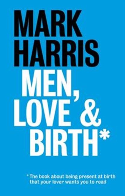 Men, Love & Birth, Mark Harris - Paperback - 9781780662251