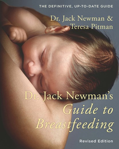 Dr. Jack Newman's Guide to Breastfeeding, Dr. Jack Newman ; Teresa Pitman - Paperback - 9781780662305