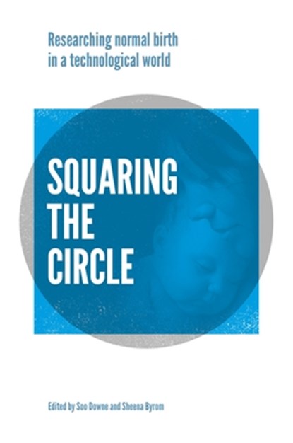 Squaring the Circle, Soo Downe ; Sheena Byrom - Paperback - 9781780664408
