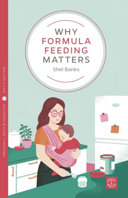 Why Formula Feeding Matters, Shel Banks - Paperback - 9781780665955