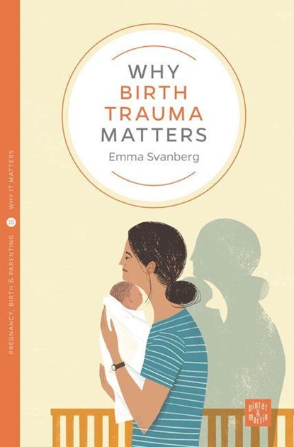 Why Birth Trauma Matters, Emma Svanberg - Paperback - 9781780666105
