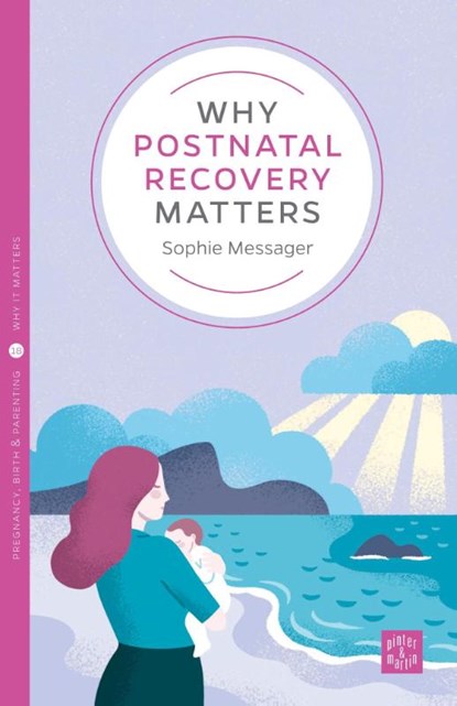 Why Postnatal Recovery Matters, Sophie Messager - Paperback - 9781780666259