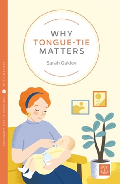 Why Tongue-tie Matters, Sarah Oakley - Paperback - 9781780666457