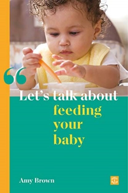 Let's talk about feeding your baby, BROWN,  Amy - Paperback - 9781780667256