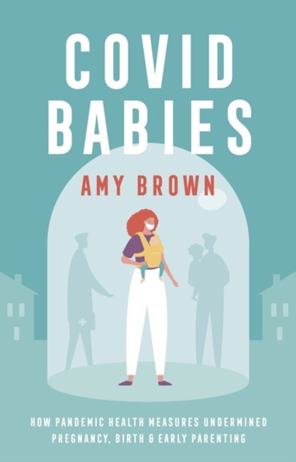 Covid Babies, Amy Brown - Paperback - 9781780667607