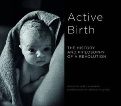 Active Birth, Janet Balaskas - Paperback - 9781780667904
