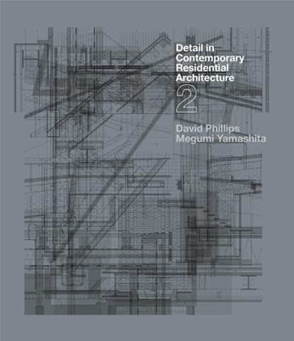 Detail in Contemporary Residential Architecture 2, David Phillips ; Megumi Yamashita - Gebonden - 9781780671758