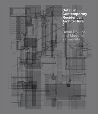 Detail in Contemporary Residential Architecture 2, David Phillips ; Megumi Yamashita - Gebonden - 9781780671758