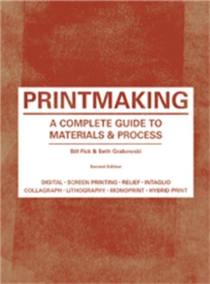 Printmaking Second Edition, Bill Fick ; Beth Graboswki - Paperback - 9781780671949