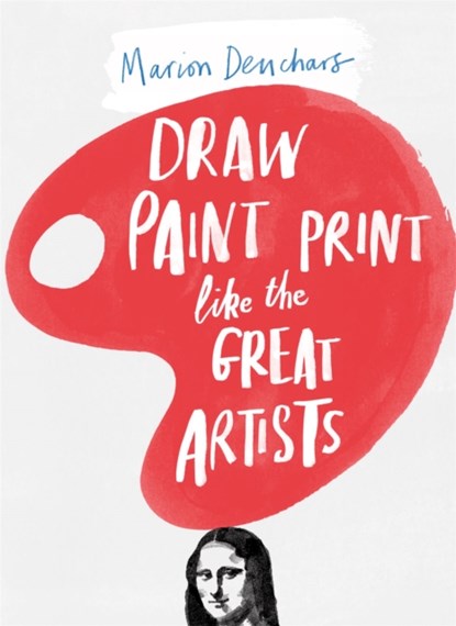 Draw Paint Print like the Great Artists, Marion Deuchars - Paperback - 9781780672816